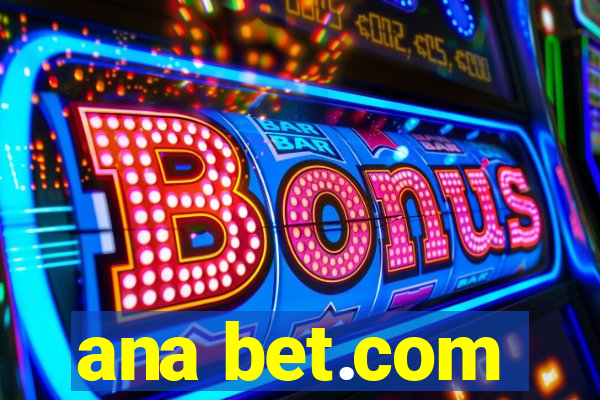 ana bet.com